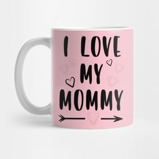 I love My Mommy Mug